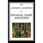 The Gnostic Gospels of Thomas, Mary, and John - Hardcover
