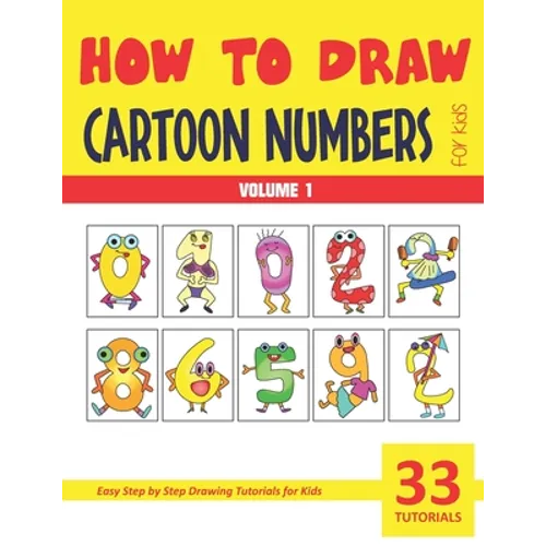How to Draw Cartoon Numbers for Kids - Volume 1 - Paperback