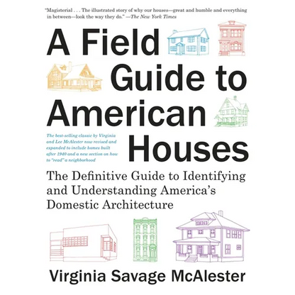 A Field Guide to American Houses (Revised): The Definitive Guide to Identifying and Understanding America's Domestic Architecture - Paperback