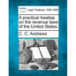 A Practical Treatise on the Revenue Laws of the United States. - Paperback