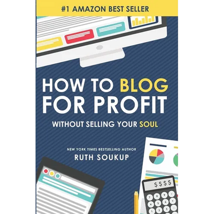 How To Blog For Profit: Without Selling Your Soul - Paperback