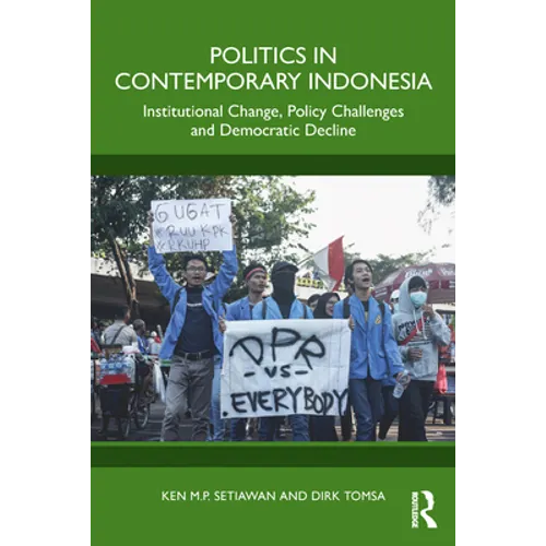 Politics in Contemporary Indonesia: Institutional Change, Policy Challenges and Democratic Decline - Paperback