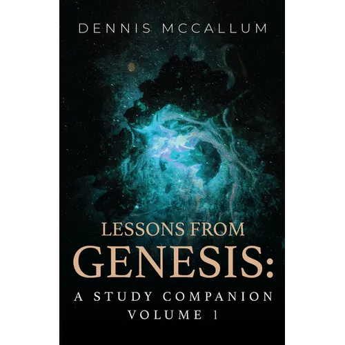 Lessons from Genesis: A Study Companion Volume 1 - Paperback