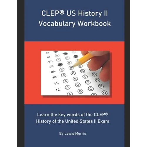 CLEP US History II Vocabulary Workbook: Learn the key words of the CLEP History of the United States II Exam - Paperback