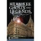 Milwaukee Ghosts and Legends - Paperback