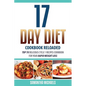 17 Day Diet Cookbook Reloaded: Top 70 Delicious Cycle 1 Recipes Cookbook for Your Rapid Weight Loss - Paperback