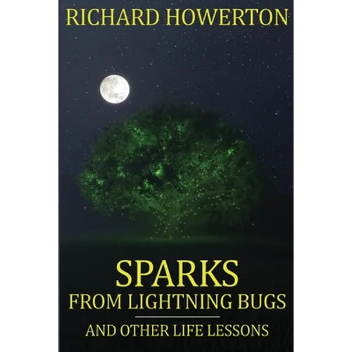 Sparks from Lightning Bugs and Other Life Lessons - Paperback