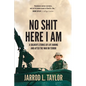 No Shit Here I Am: A Soldier's Stories of Life During and After the War on Terror - Paperback