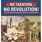 No Taxation, No Revolution! Effects of the Townshend Acts and the Boston Massacre History Grade 4 Children's American History - Hardcover