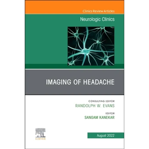 Imaging of Headache, an Issue of Neurologic Clinics: Volume 40-3 - Hardcover