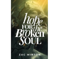 Hope for the Broken Soul: Learn how to live in such a way that not an ounce of hurt, pain or trauma is wasted. - Paperback