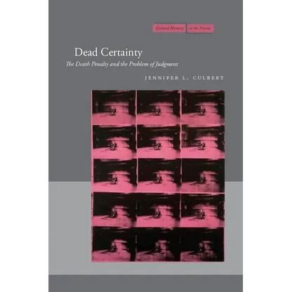 Dead Certainty: The Death Penalty and the Problem of Judgment - Paperback