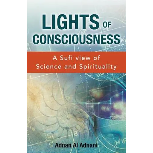 Lights of Consciousness: A sufi view of Science and Spirituality - Paperback
