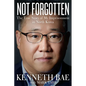 Not Forgotten: The True Story of My Imprisonment in North Korea - Paperback
