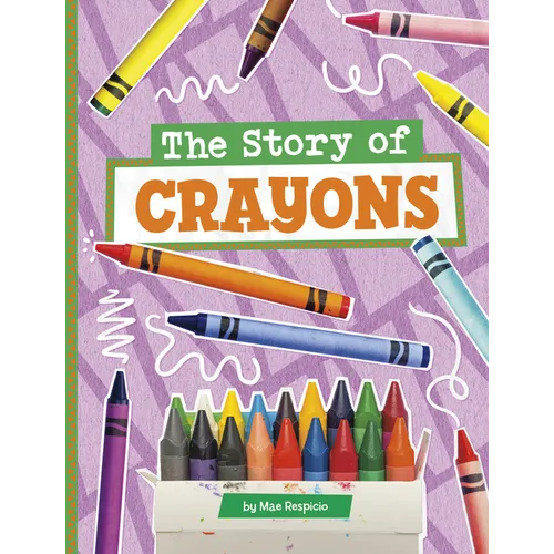 The Story of Crayons - Hardcover