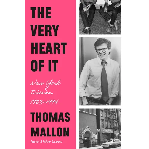 The Very Heart of It: New York Diaries, 1983-1994 - Hardcover