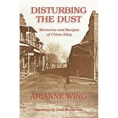 Disturbing the Dust: Memories and Recipes of China Alley - Paperback