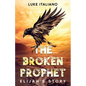 The Broken Prophet: Elijah's Story - Paperback