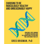 Choosing to Be Ridiculously Healthy and Unreasonably Happy: How Nobel Prize-Winning Telomeres Research and the Looking Good/Feeling Good Tool Can Chan - Paperback