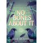 No Bones About It - Hardcover