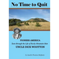 No Time to Quit: Pioneer America Seen through the Life of Rocky Mountain Man Uncle Dick Wootton - Paperback