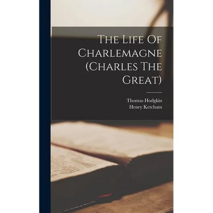 The Life Of Charlemagne (charles The Great) - Hardcover