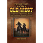 Fireside Tales of the Old West - A Collection of Short Stories, Poems, and Dramatized Moments in History - Paperback