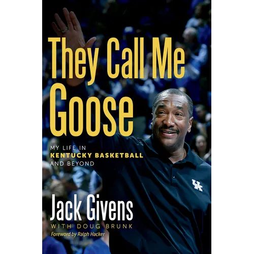 They Call Me Goose: My Life in Kentucky Basketball & Beyond - Paperback