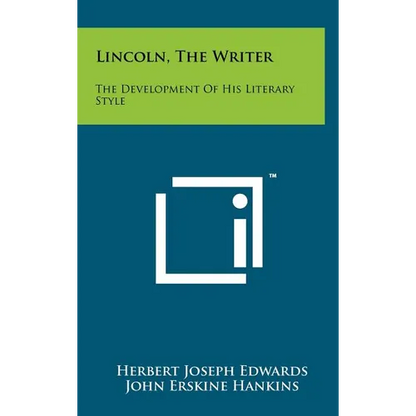 Lincoln, The Writer: The Development Of His Literary Style - Hardcover