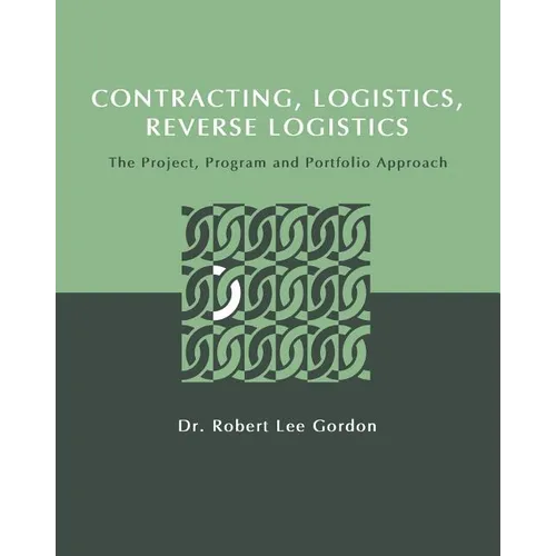 Contracting, Logistics, Reverse Logistics: The Project, Program and Portfolio Approach - Paperback