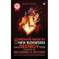 8 Mistakes Made By New Businesses That DESTROY Their Chances Of Becoming A Success.: (And 3 tips to help YOU grow your business!) - Paperback