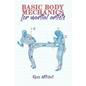 Basic Body Mechanics for Martial Artists - Paperback