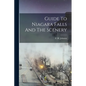 Guide To Niagara Falls And The Scenery - Paperback