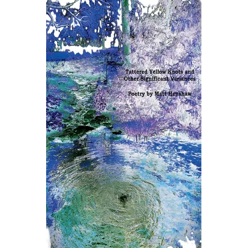 Tattered Yellow Knots and Other Significant Variances - Paperback