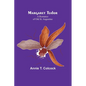 Margaret Tudor: A Romance of Old St. Augustine - Paperback