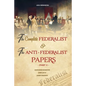 The Complete Federalist and The Anti-Federalist Papers: The Articles of Confederation, The Constitution of Declaration, All Bill Of Rights & Amendment - Paperback