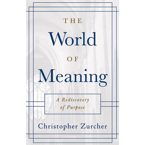 The World of Meaning: A Rediscovery of Purpose - Paperback