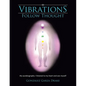 Vibrations Follow Thought: My aurabiography-I listened to my heart and saw myself - Paperback