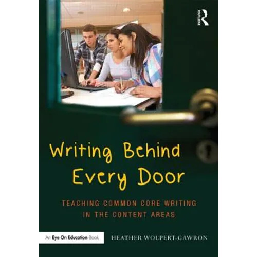 Writing Behind Every Door: Teaching Common Core Writing in the Content Areas - Paperback