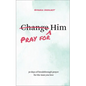 Pray for Him: 30 Days of Breakthrough Prayer for the Man You Love - Paperback