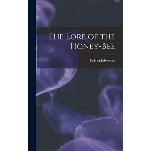 The Lore of the Honey-bee - Hardcover