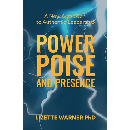 Power, Poise, and Presence: A New Approach to Authentic Leadership - Paperback
