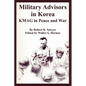 Military Advisors in Korea: KMAG in Peace and War - Paperback