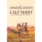 The Amazing Death of Calf Shirt: And Other Blackfoot Stories - Paperback