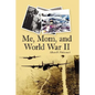 Me, Mom, and World War II - Hardcover