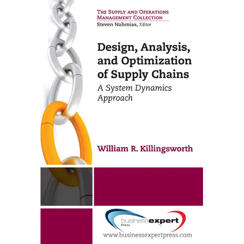 Design, Analysis and Optimization of Supply Chains: A System Dynamics Approach - Paperback