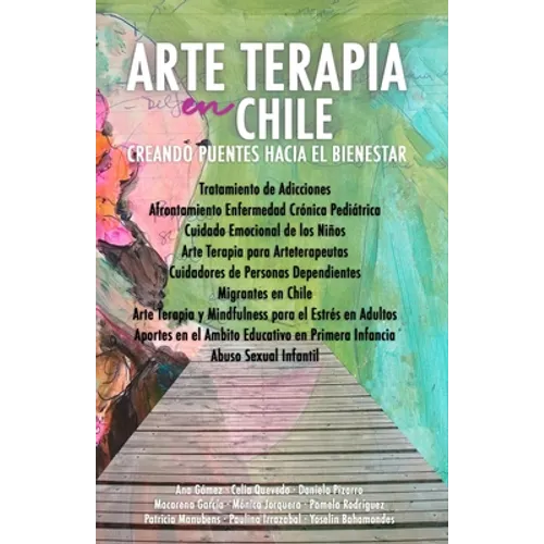 Arte Terapia en Chile: Creando Puentes hacia el Bienestar - Paperback