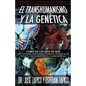 El Transhumanismo y la Genética: Como en los Días de Noé ADN, Clonación, Singularidad, Eugenesia, El Retorno de los Nefilim y la Nueva Dimensión de la - Paperback