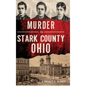 Murder in Stark County, Ohio - Hardcover