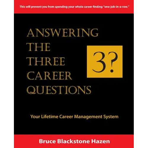Answering The Three Career Questions: Your LIfetime Career Management System - Paperback